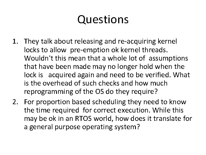 Questions 1. They talk about releasing and re-acquiring kernel locks to allow pre-emption ok