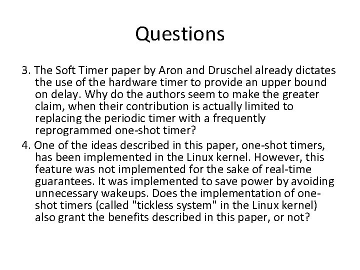 Questions 3. The Soft Timer paper by Aron and Druschel already dictates the use