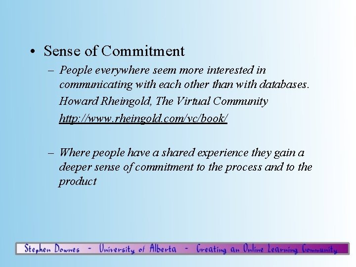  • Sense of Commitment – People everywhere seem more interested in communicating with