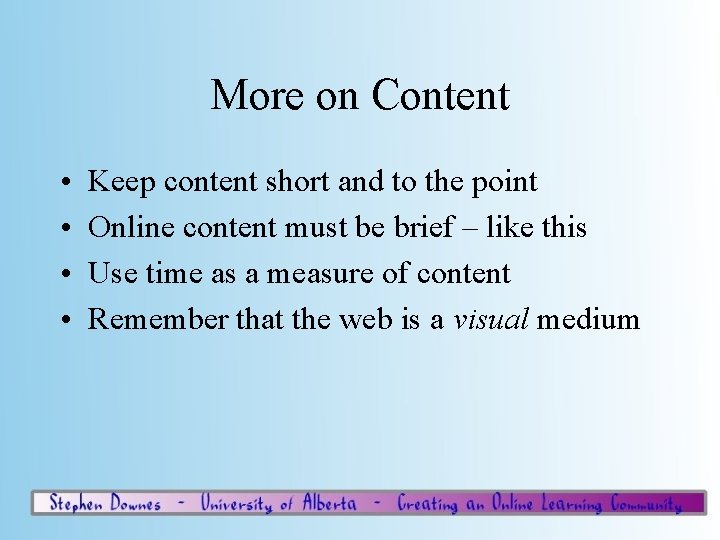 More on Content • • Keep content short and to the point Online content