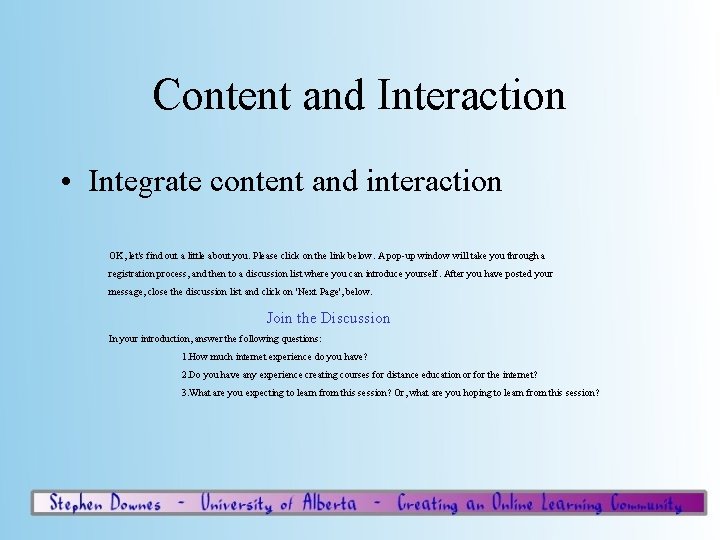 Content and Interaction • Integrate content and interaction OK, let's find out a little