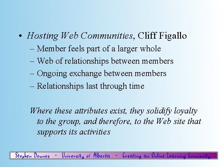 • Hosting Web Communities, Cliff Figallo – Member feels part of a larger