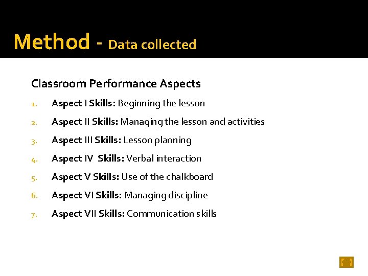 Method - Data collected Classroom Performance Aspects 1. Aspect I Skills: Beginning the lesson