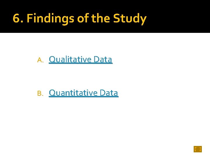 6. Findings of the Study A. Qualitative Data B. Quantitative Data 