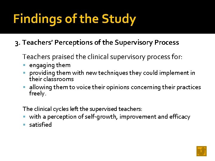 Findings of the Study 3. Teachers’ Perceptions of the Supervisory Process Teachers praised the
