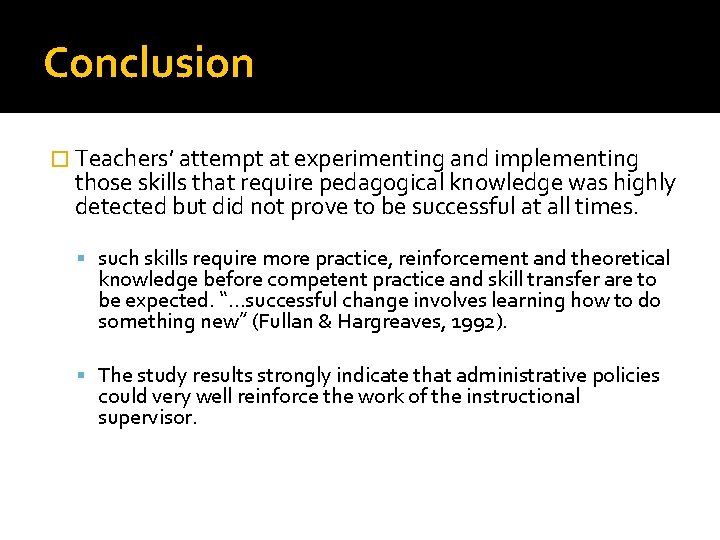 Conclusion � Teachers’ attempt at experimenting and implementing those skills that require pedagogical knowledge