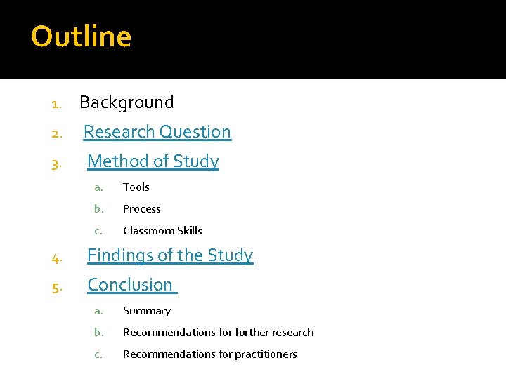 Outline 1. Background 2. Research Question 3. Method of Study a. Tools b. Process