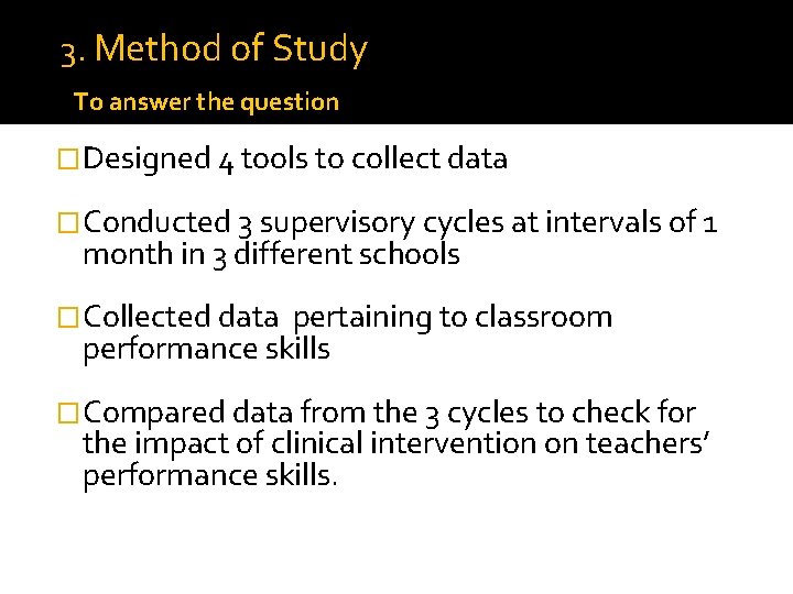 3. Method of Study To answer the question �Designed 4 tools to collect data