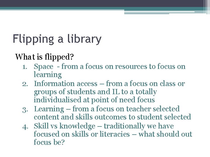 Flipping a library What is flipped? 1. Space - from a focus on resources