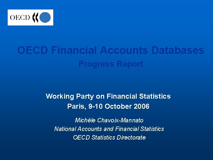 OECD Financial Accounts Databases Progress Report Working Party on Financial Statistics Paris, 9 -10