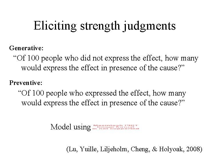 Eliciting strength judgments Generative: “Of 100 people who did not express the effect, how