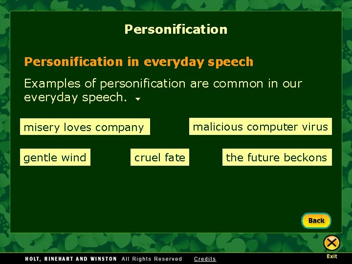 Personification in everyday speech Examples of personification are common in our everyday speech. misery