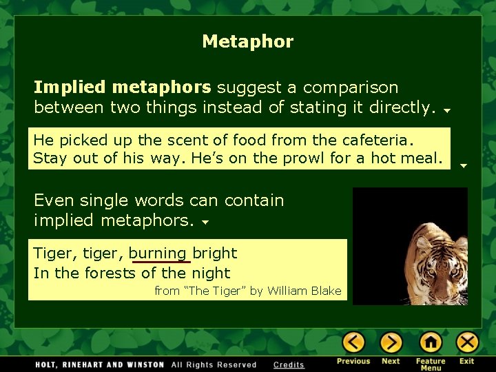 Metaphor Implied metaphors suggest a comparison between two things instead of stating it directly.