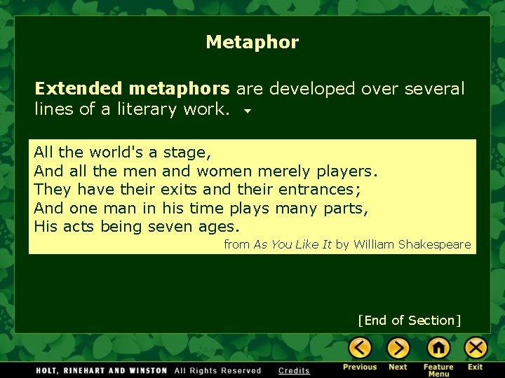 Metaphor Extended metaphors are developed over several lines of a literary work. All the