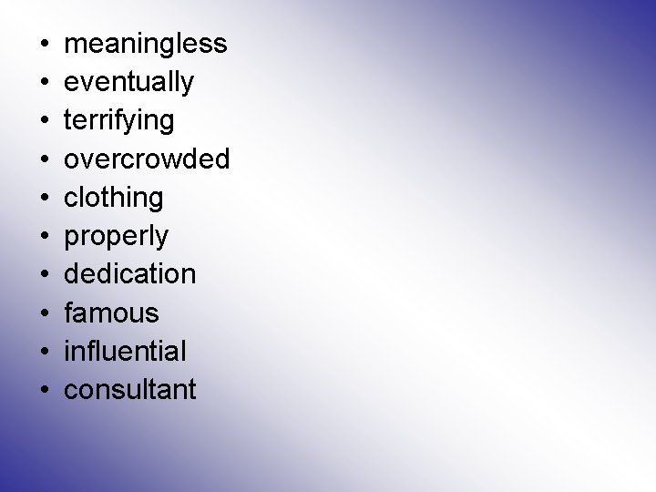  • • • meaningless eventually terrifying overcrowded clothing properly dedication famous influential consultant