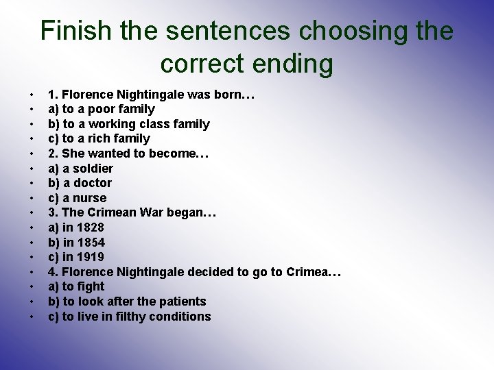 Finish the sentences choosing the correct ending • • • • 1. Florence Nightingale