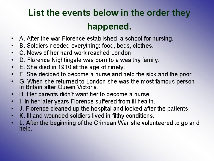 List the events below in the order they happened. • • • A. After