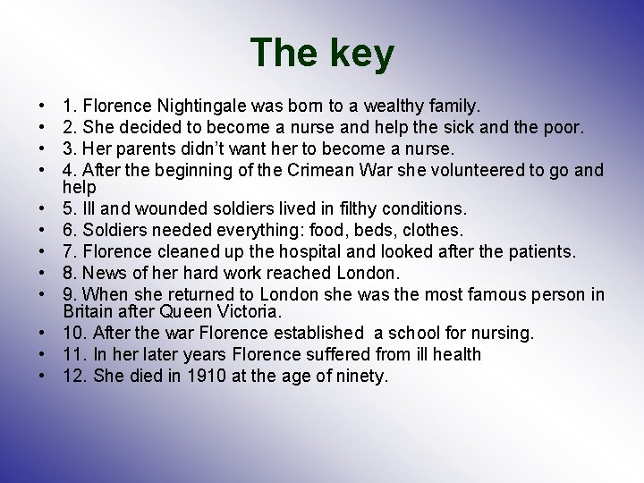 The key • • • 1. Florence Nightingale was born to a wealthy family.