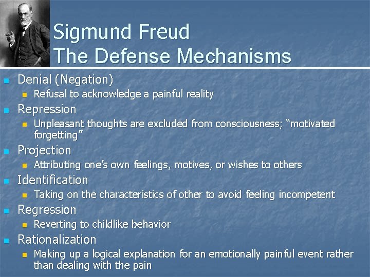 Sigmund Freud The Defense Mechanisms n Denial (Negation) n n Repression n n Taking