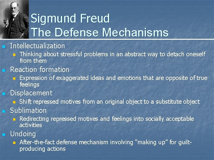 Sigmund Freud The Defense Mechanisms n Intellectualization n n Reaction formation n n Shift