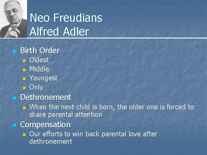 Neo Freudians Alfred Adler n Birth Order n n n Dethronement n n Oldest