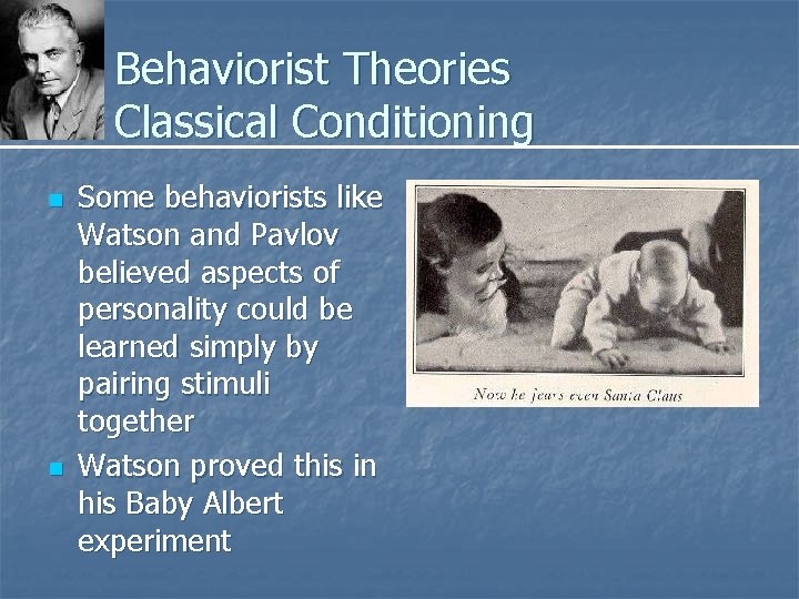 Behaviorist Theories Classical Conditioning n n Some behaviorists like Watson and Pavlov believed aspects