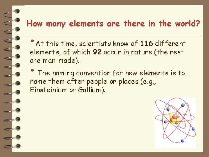 How many elements are there in the world? • At this time, scientists know