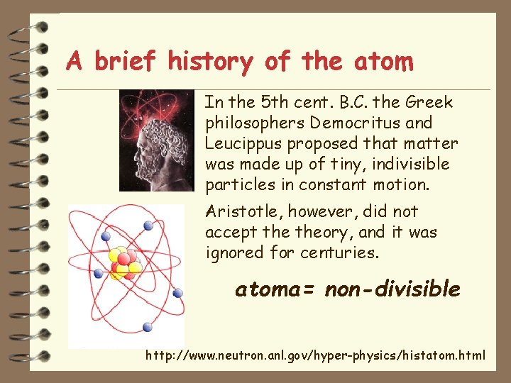 A brief history of the atom In the 5 th cent. B. C. the