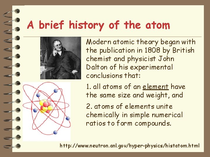 A brief history of the atom Modern atomic theory began with the publication in