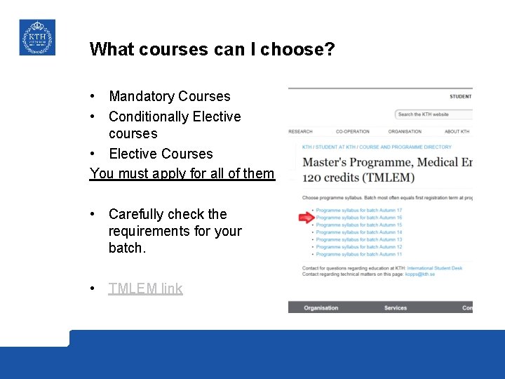 What courses can I choose? • Mandatory Courses • Conditionally Elective courses • Elective