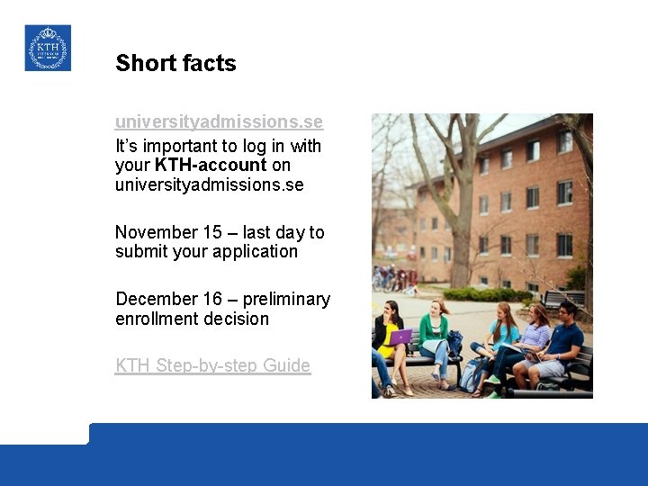 Short facts universityadmissions. se It’s important to log in with your KTH-account on universityadmissions.