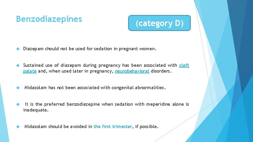 Benzodiazepines (category D) Diazepam should not be used for sedation in pregnant women. Sustained