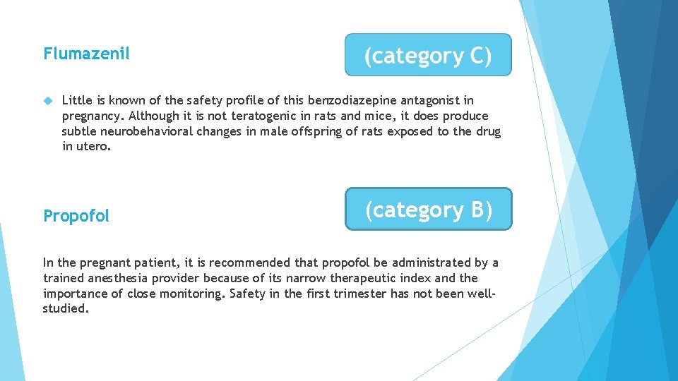 Flumazenil Little is known of the safety profile of this benzodiazepine antagonist in pregnancy.