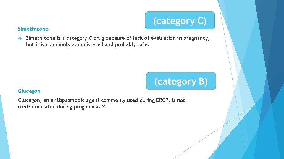 Simethicone is a category C drug because of lack of evaluation in pregnancy, but