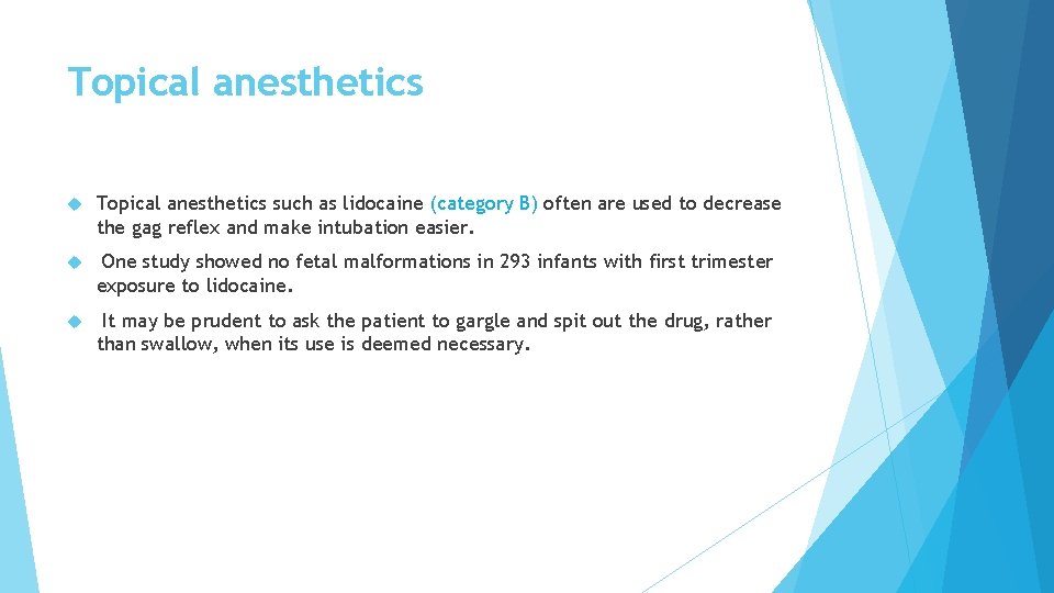 Topical anesthetics such as lidocaine (category B) often are used to decrease the gag