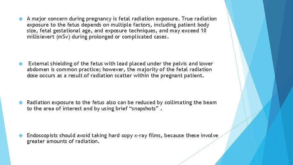  A major concern during pregnancy is fetal radiation exposure. True radiation exposure to