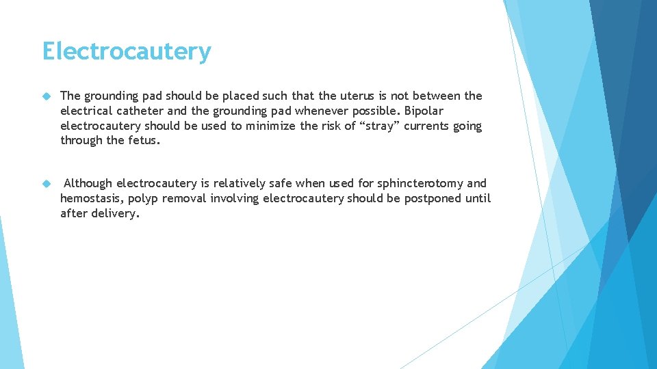 Electrocautery The grounding pad should be placed such that the uterus is not between