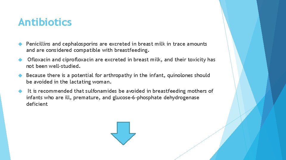 Antibiotics Penicillins and cephalosporins are excreted in breast milk in trace amounts and are