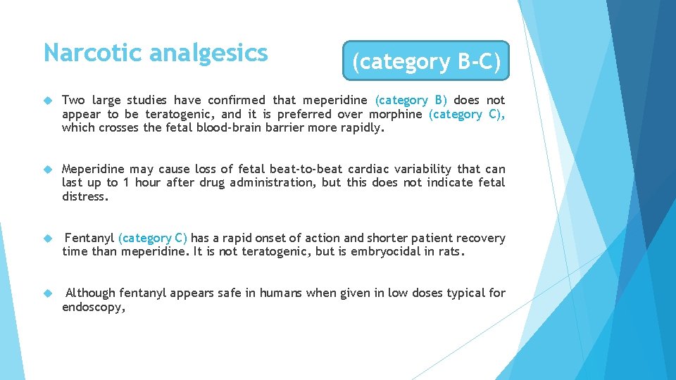 Narcotic analgesics (category B-C) Two large studies have confirmed that meperidine (category B) does