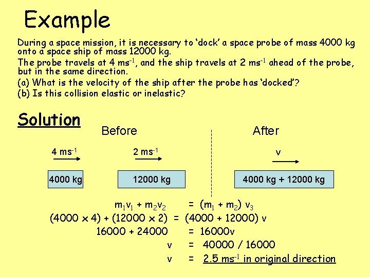 Example During a space mission, it is necessary to ‘dock’ a space probe of