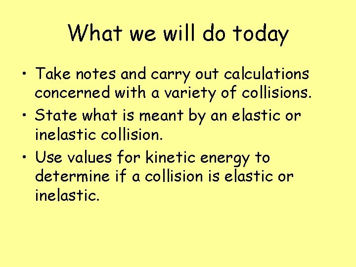 What we will do today • Take notes and carry out calculations concerned with