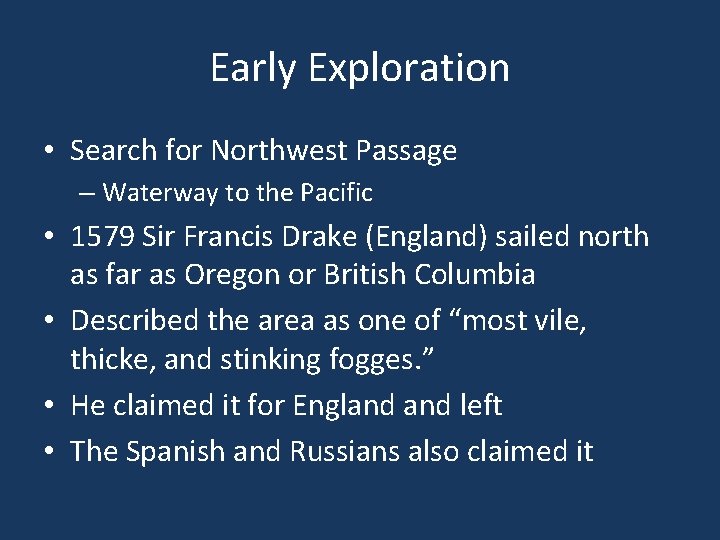 Early Exploration • Search for Northwest Passage – Waterway to the Pacific • 1579