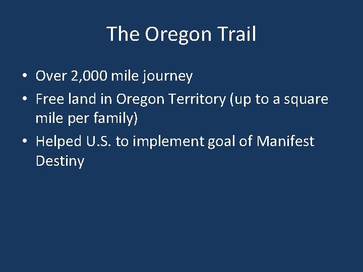 The Oregon Trail • Over 2, 000 mile journey • Free land in Oregon