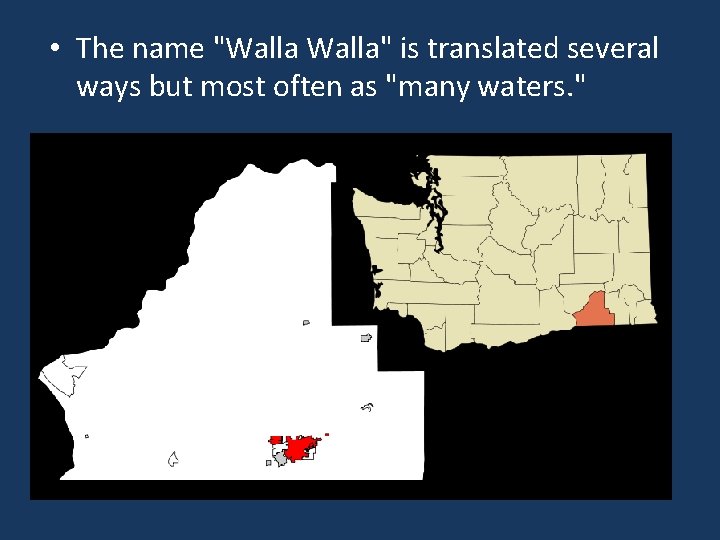  • The name "Walla" is translated several ways but most often as "many