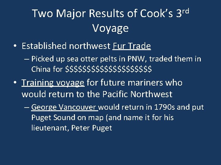 Two Major Results of Cook’s 3 rd Voyage • Established northwest Fur Trade –