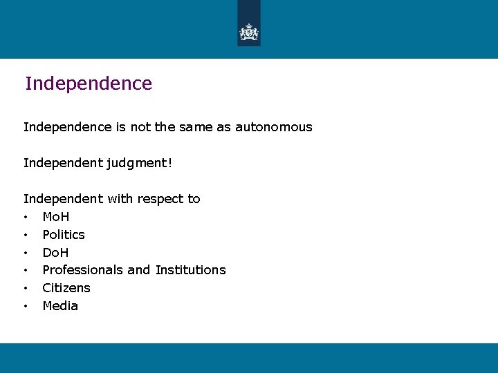 Independence is not the same as autonomous Independent judgment! Independent with respect to •