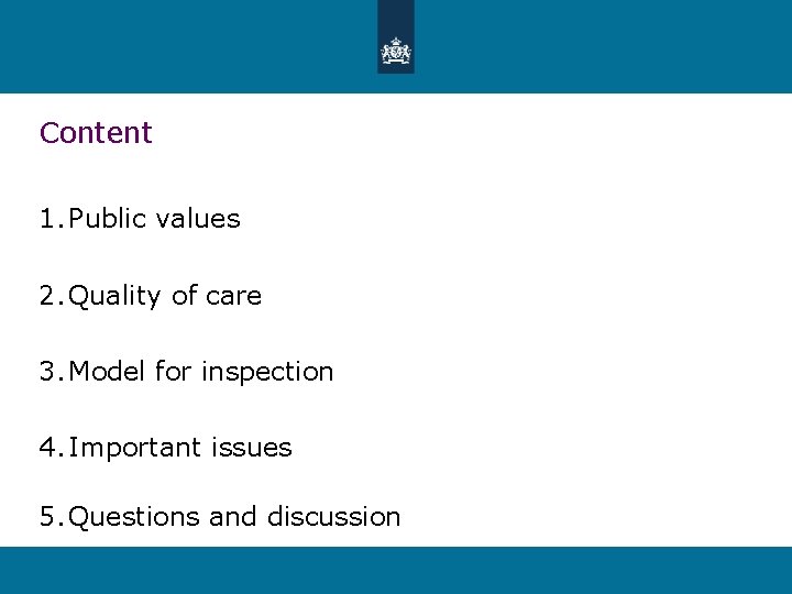 Content 1. Public values 2. Quality of care 3. Model for inspection 4. Important