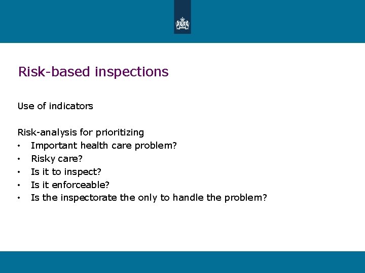 Risk-based inspections Use of indicators Risk-analysis for prioritizing • Important health care problem? •