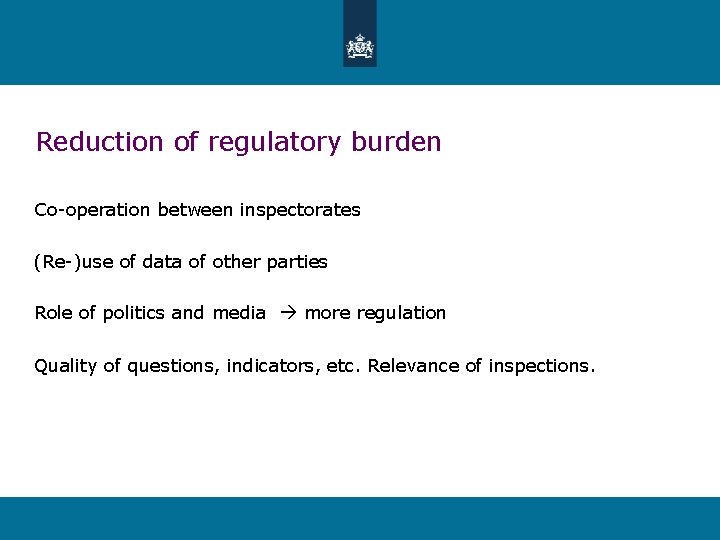 Reduction of regulatory burden Co-operation between inspectorates (Re-)use of data of other parties Role