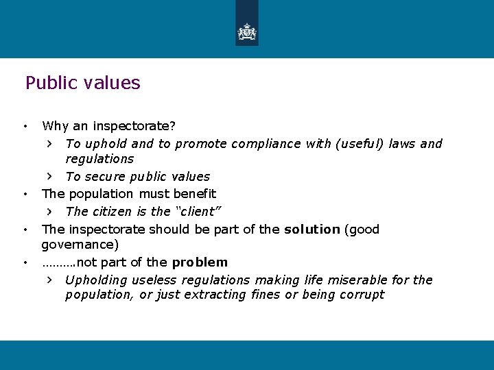 Public values • • Why an inspectorate? To uphold and to promote compliance with